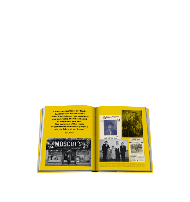 Image 5 of 5 - YELLOW - ASSOULINE Moscot: New York City, Since 1915. For five generations, the Moscot family has been at the heart of a brand that has evolved from a humble pushcart on the Lower East Side to a global authority in eyewear. Through the decades, each generation of the Moscot family has brought its own contributions, ensuring that the core values of quality, craftsmanship, and personal service remain steadfast. Our eyewear is not just about seeing better; its about being seen in something that  