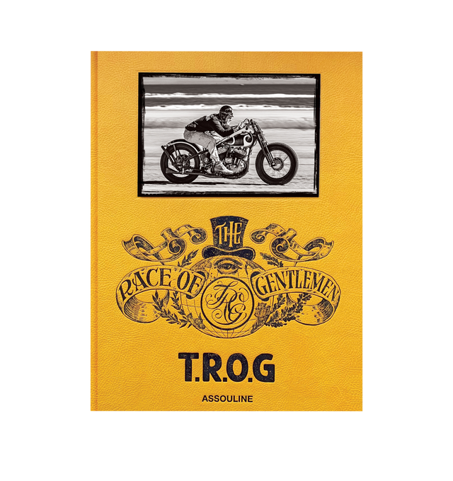 Image 2 of 5 - YELLOW - ASSOULINE The Race of Gentlemen. Beloved by a band of speed demons and rule breakers decked out in leather-strapped pilot goggles and long, wiry beards, the Race of Gentlemen, or TROG as its affectionately come to be known, is a yearly celebration of American hot rod culture. It takes place once a year on the sandy beaches of Wildwood, New Jersey, where competitors and enthusiasts alike gather in the name of speed. Vintage cars, motorcycles and other weathered machines are raced more 